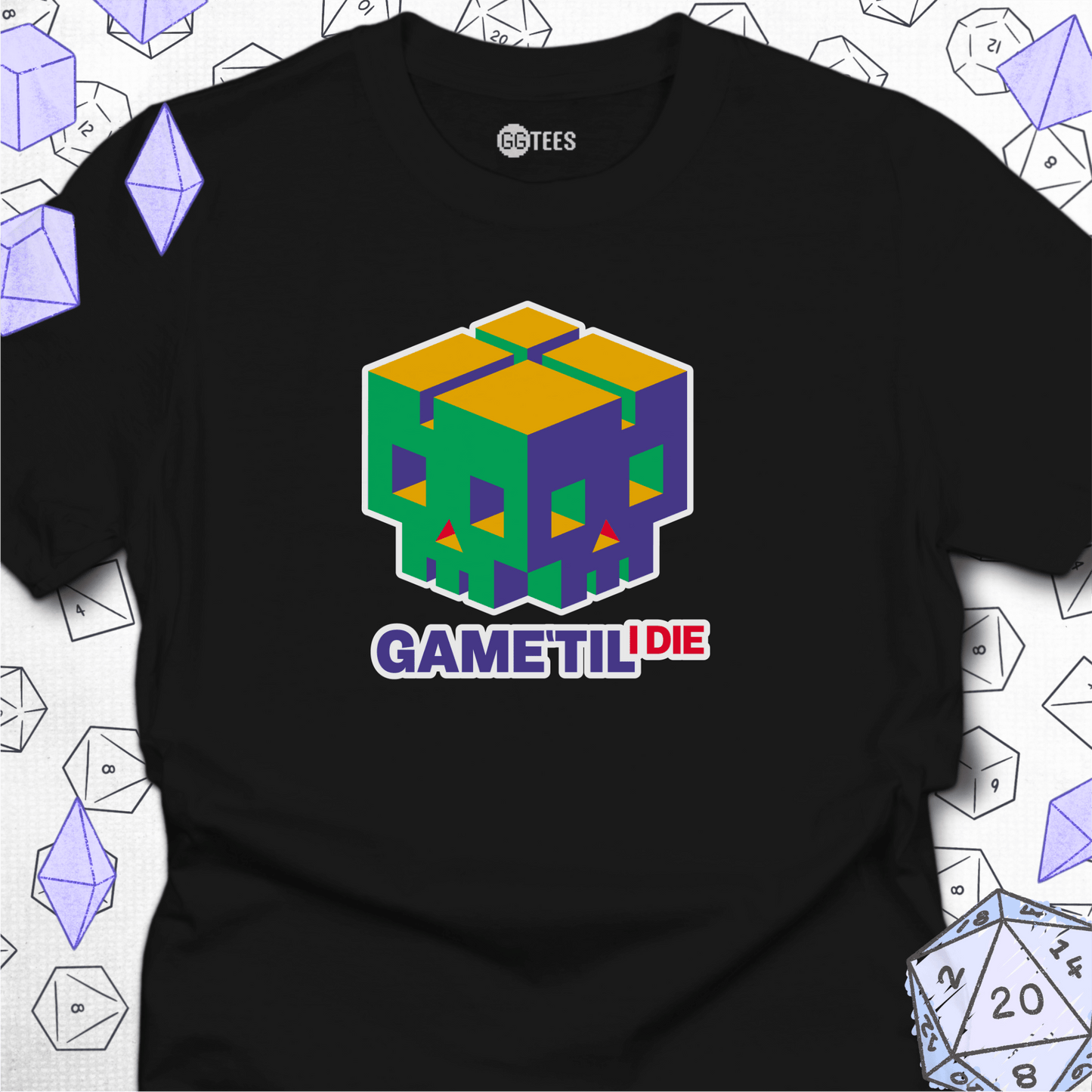 Game 'Til I Die T-Shirt