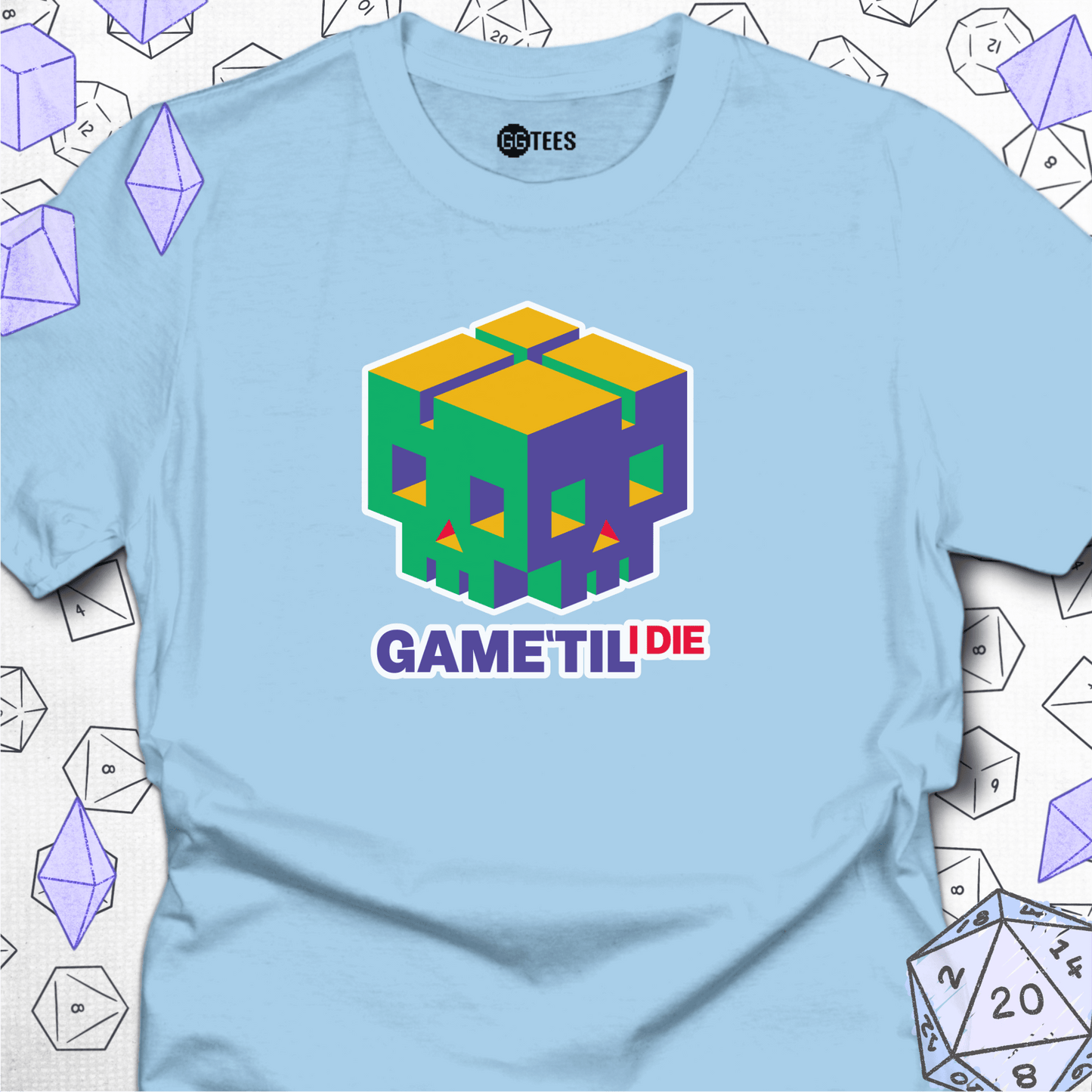 Game 'Til I Die T-Shirt