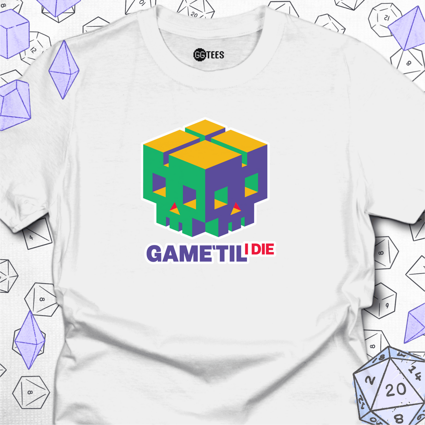 Game 'Til I Die T-Shirt