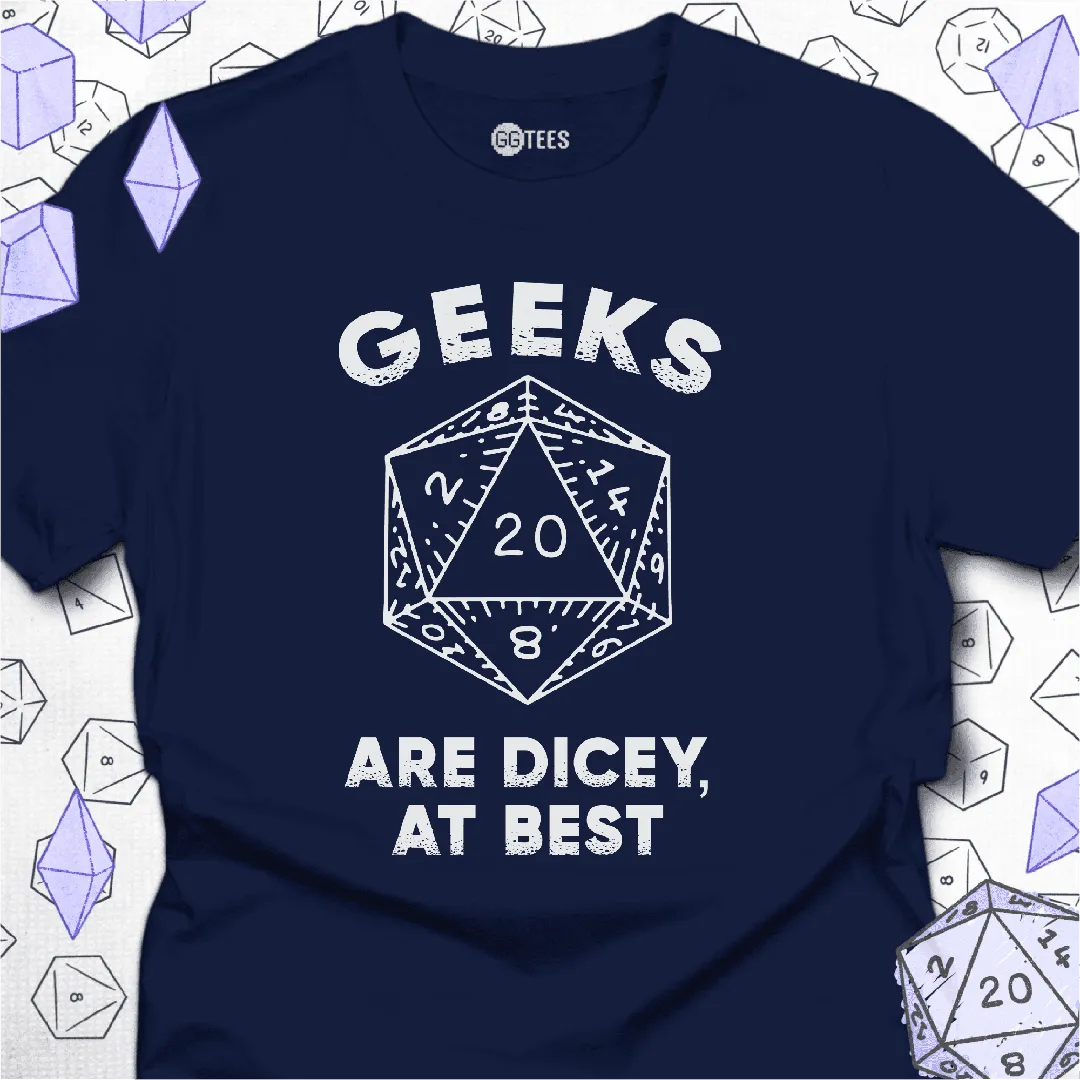 Geeks are Dicey T-Shirt - GG Tees