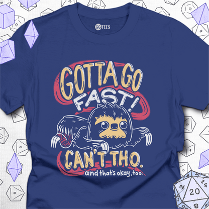 Gotta Go Fast (Can't Tho) T-Shirt