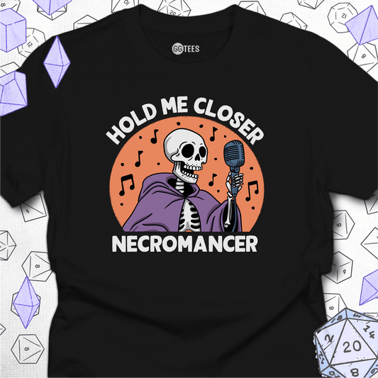 Hold Me Closer Necromancer T-Shirt