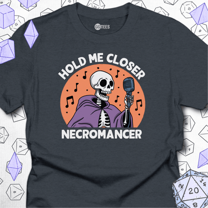 Hold Me Closer Necromancer T-Shirt