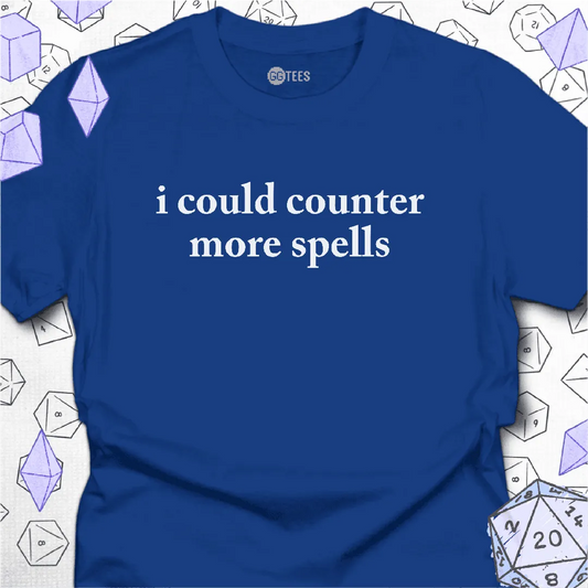 I Could Counter More Spells T-Shirt - GG Tees