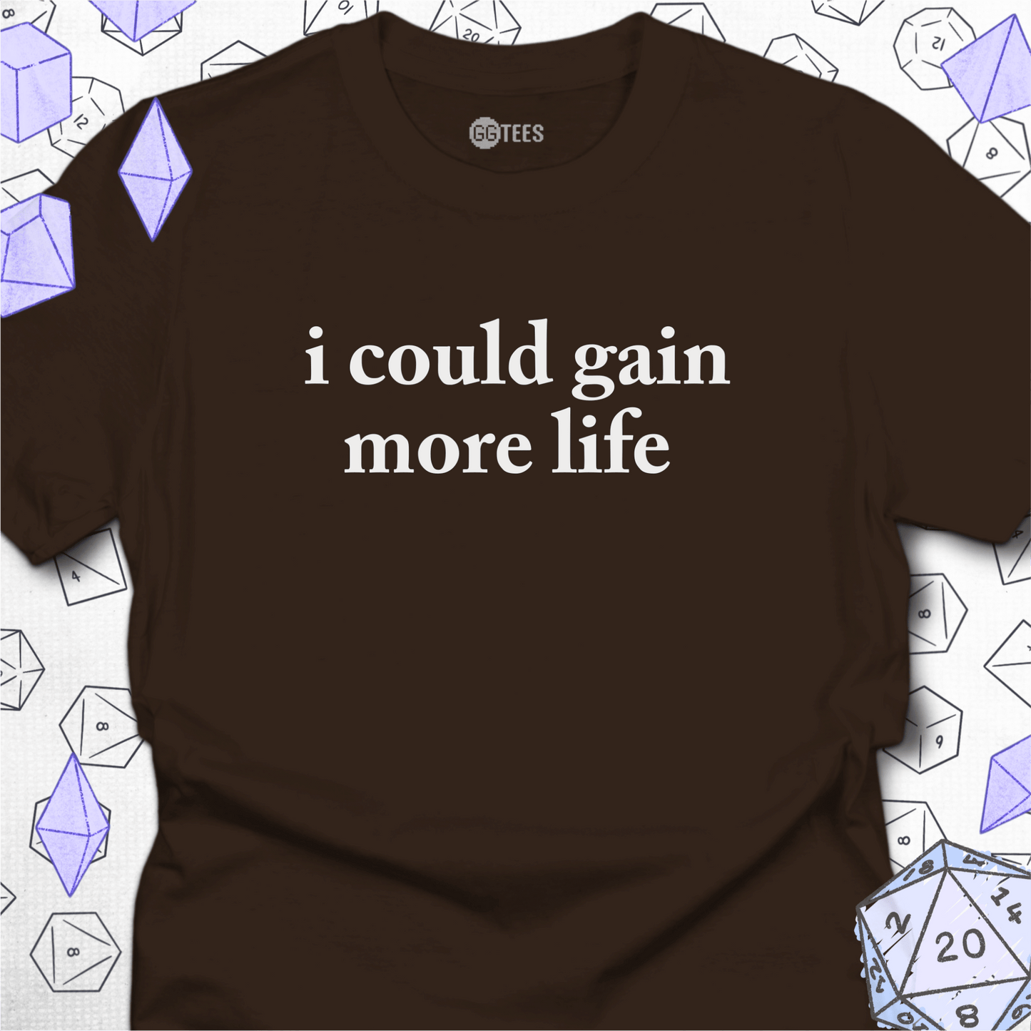 I Could Gain More Life T-Shirt