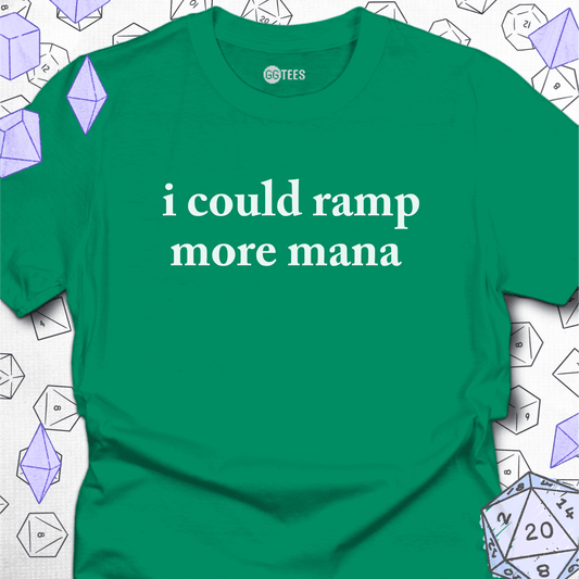 I Could Ramp More Mana T-Shirt