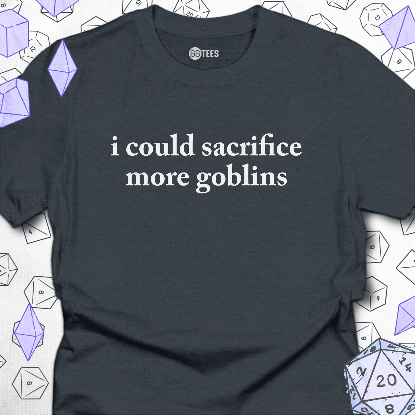 I Could Sacrifice More Goblins T-Shirt