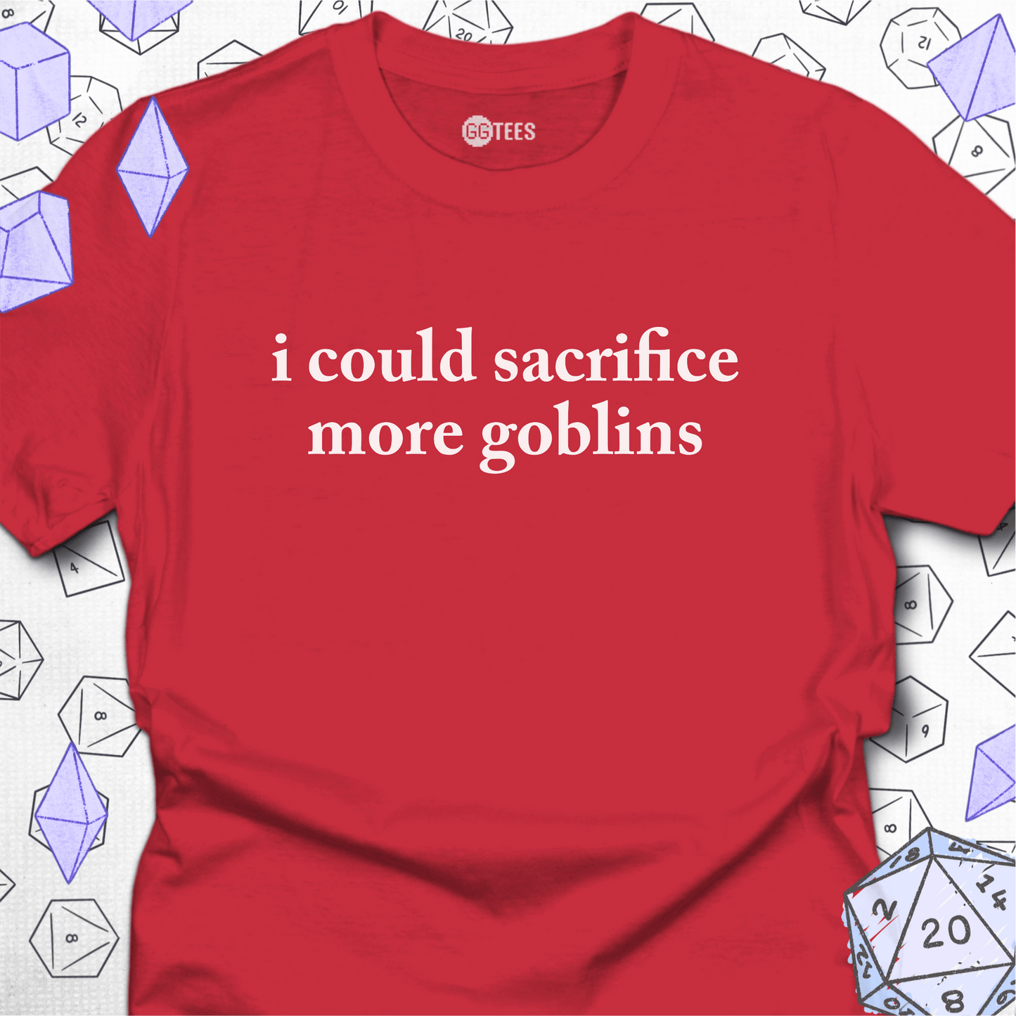 I Could Sacrifice More Goblins T-Shirt