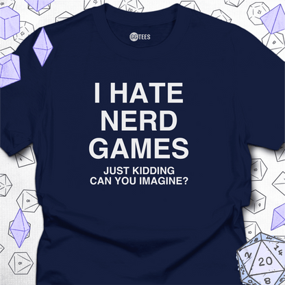 I Hate Nerd Games T-Shirt