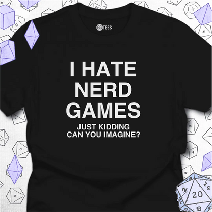 I Hate Nerd Games T-Shirt - GG Tees