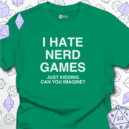 I Hate Nerd Games T-Shirt - GG Tees
