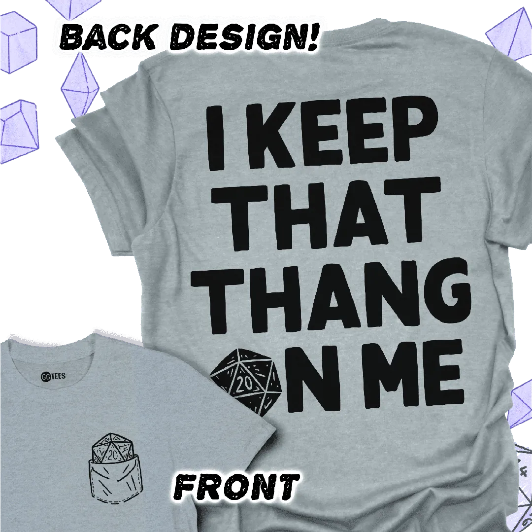 I Keep That Thang on Me - D20 T-Shirt - GG Tees