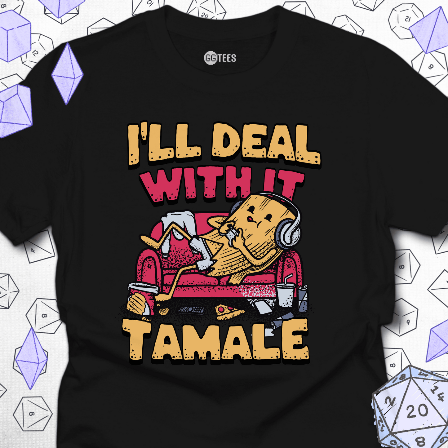 I'll Deal With it Tamale T-Shirt