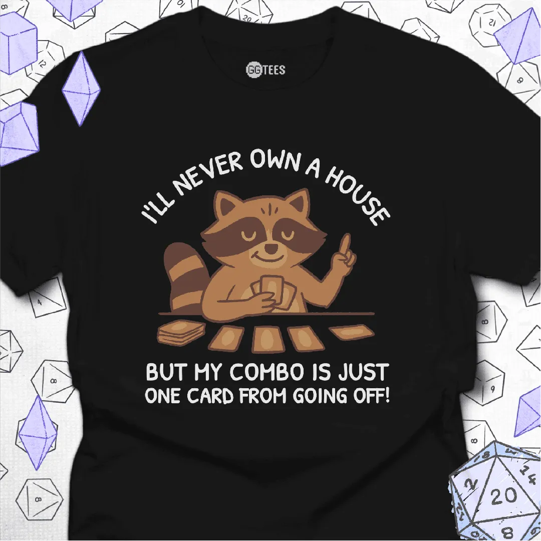 I'll Never Own a House T-Shirt - GG Tees