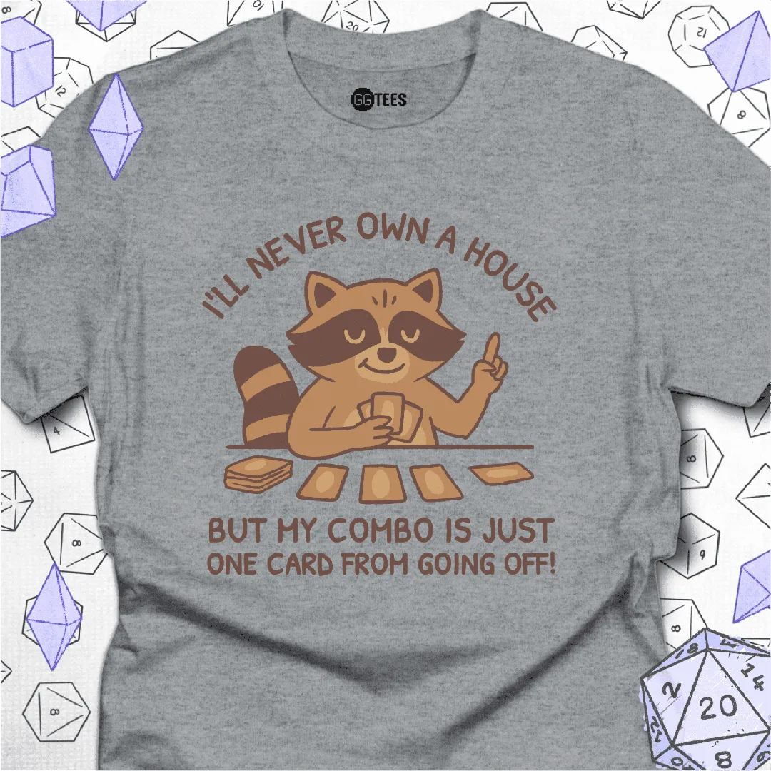 I'll Never Own a House T-Shirt - GG Tees