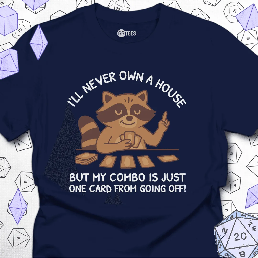 I'll Never Own a House T-Shirt - GG Tees