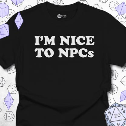 I'm Nice to NPCs T-Shirt