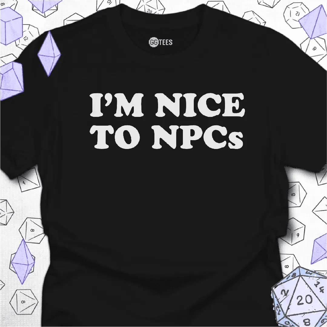 I'm Nice to NPCs T-Shirt - GG Tees