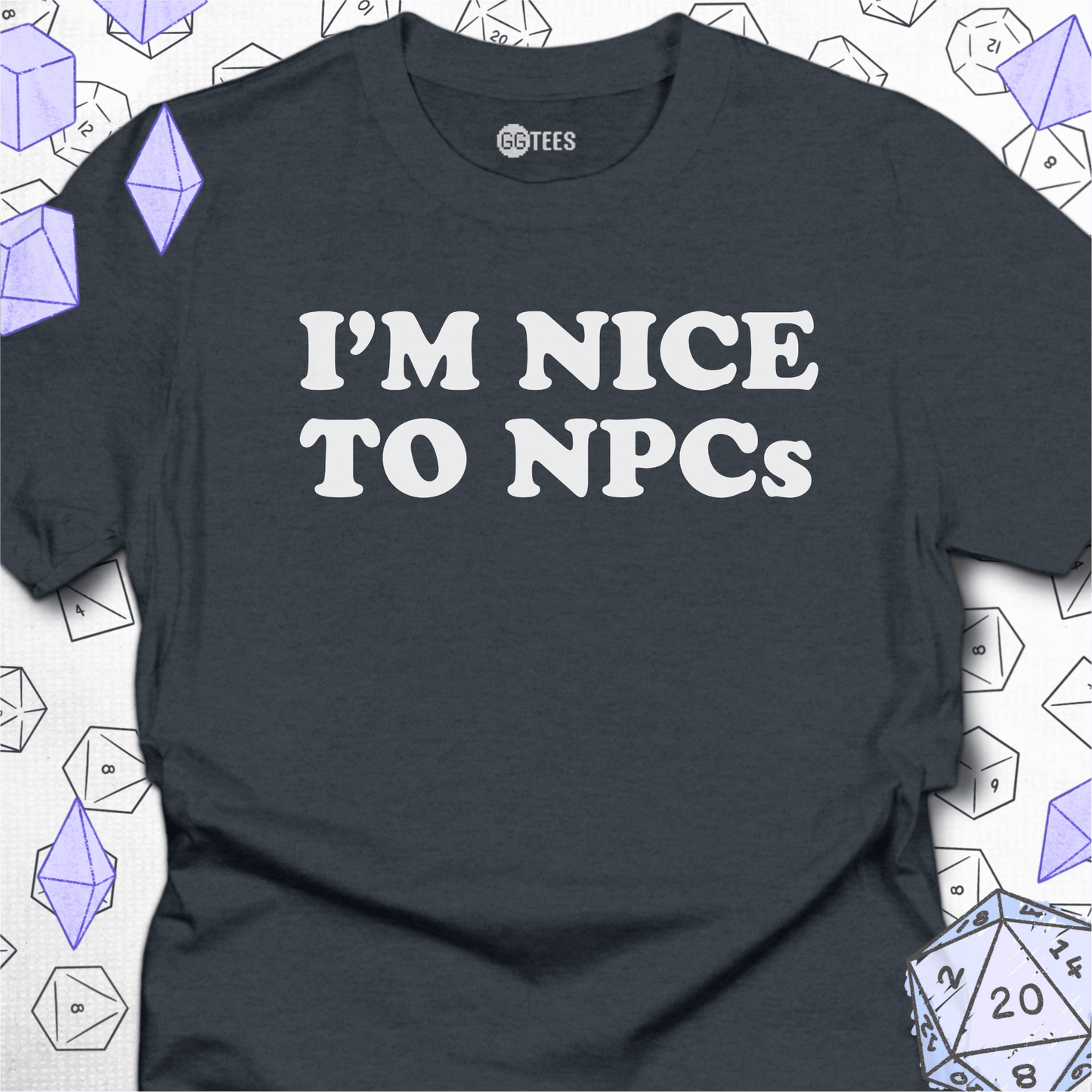 I'm Nice to NPCs T-Shirt