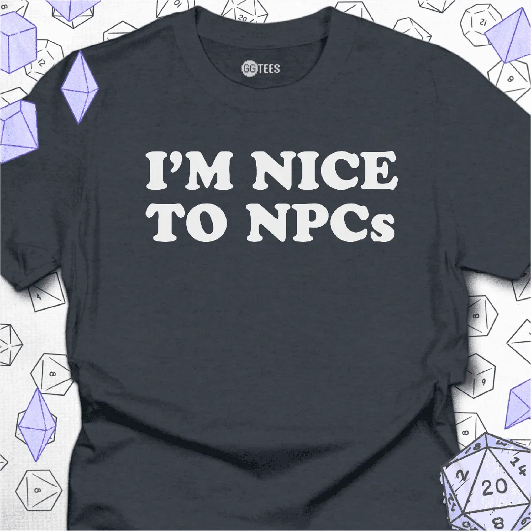 I'm Nice to NPCs T-Shirt - GG Tees