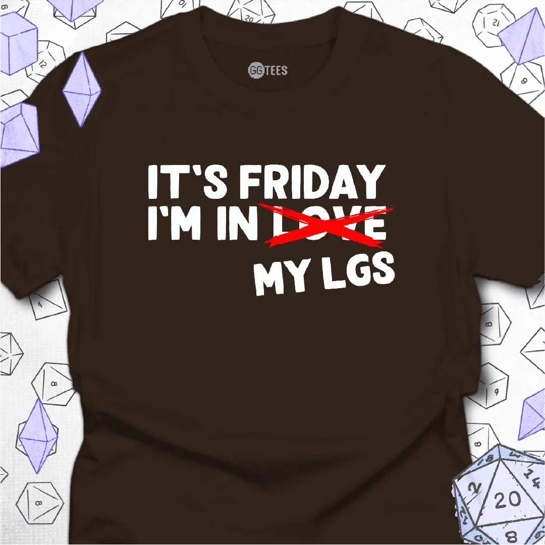 It's Friday I'm in My LGS T-Shirt - GG Tees
