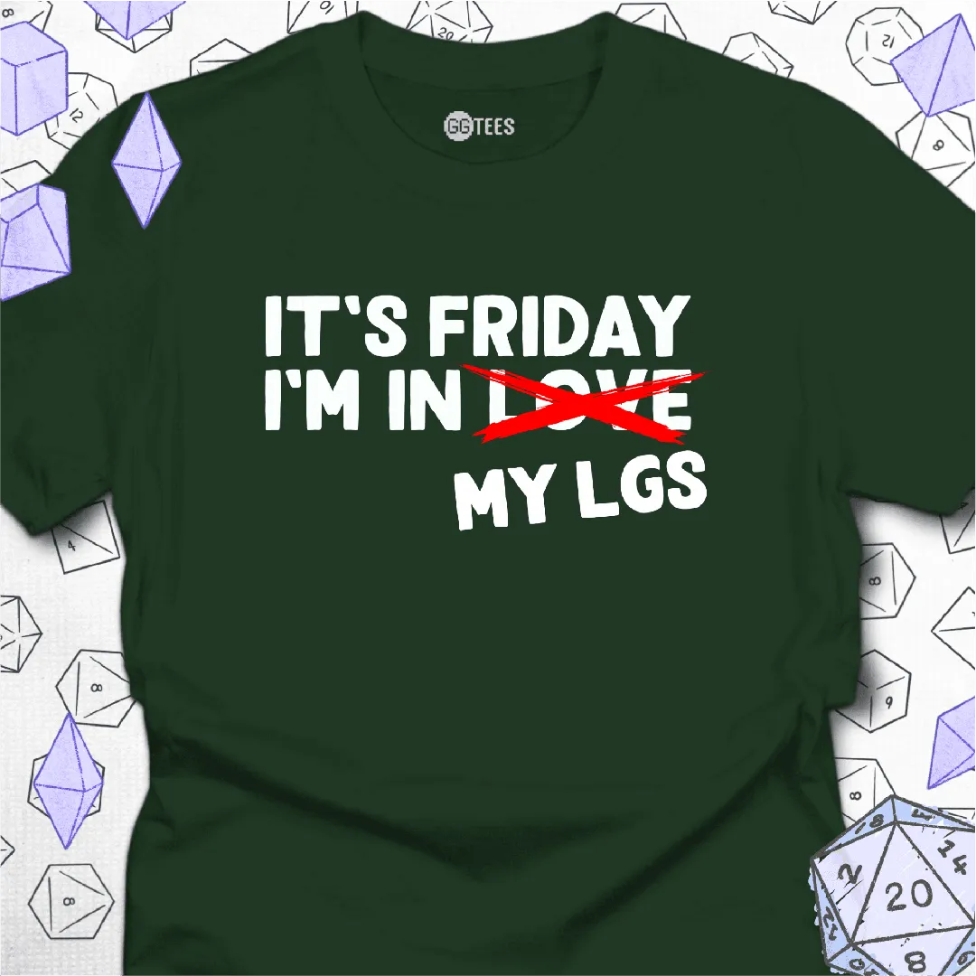 It's Friday I'm in My LGS T-Shirt - GG Tees