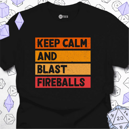 Keep Calm Blast Fireballs T-Shirt - GG Tees