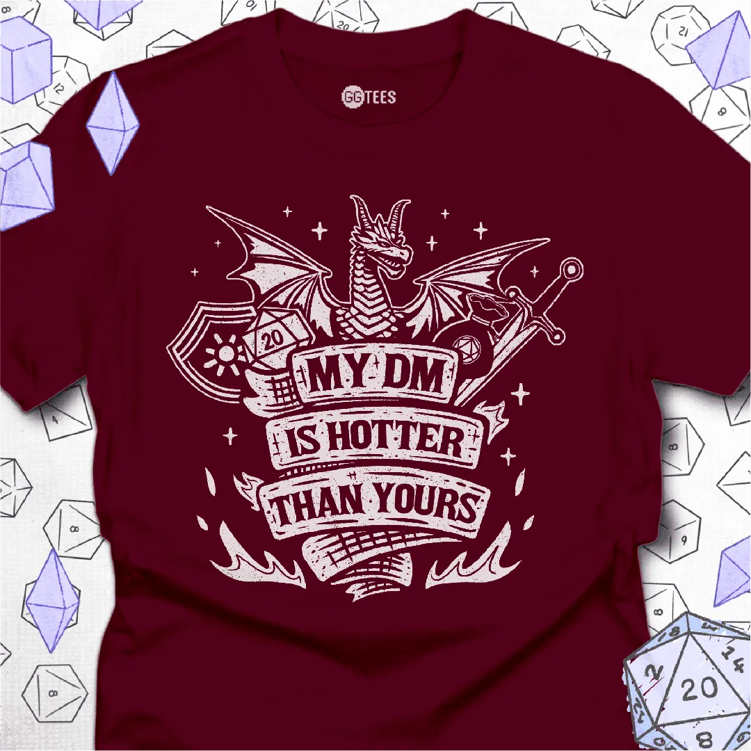 My DM Is Hotter Than Yours T-Shirt - GG Tees