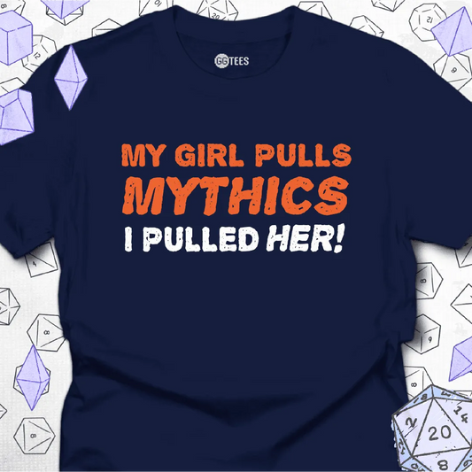 My Girl Pulls Mythics T-Shirt - GG Tees