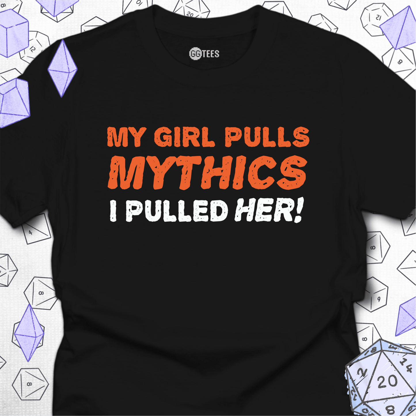 My Girl Pulls Mythics T-Shirt