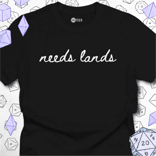 Needs Lands T-Shirt - GG Tees