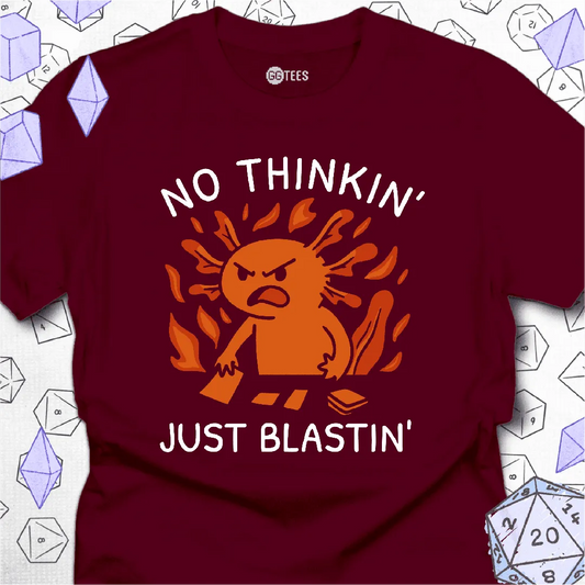 No Thinkin' Just Blastin' T-Shirt - GG Tees