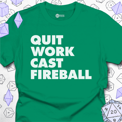 Quit Work Cast Fireball T-Shirt