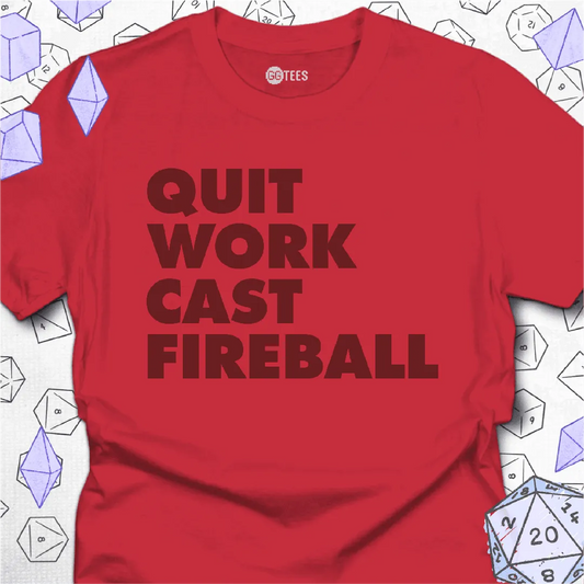 Quit Work Cast Fireball T-Shirt - GG Tees