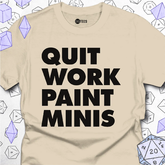 Quit Work Paint Minis T-Shirt - GG Tees