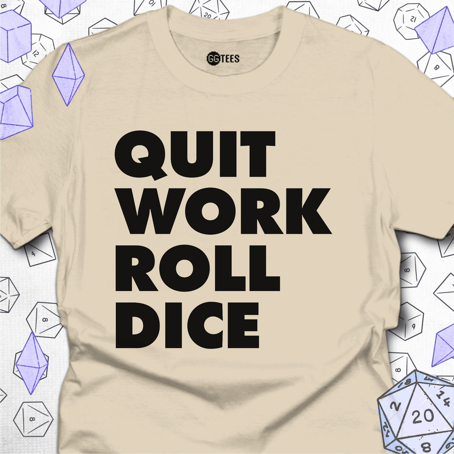Quit Work Roll Dice T-Shirt
