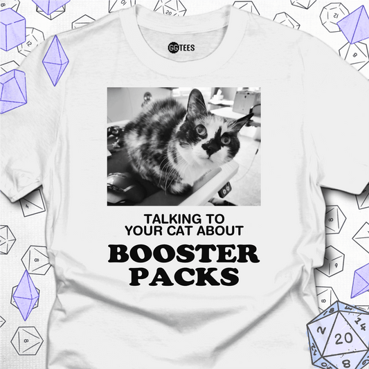Talking about Booster Packs T-Shirt