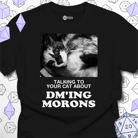 Talking about DM'ing Morons T-Shirt