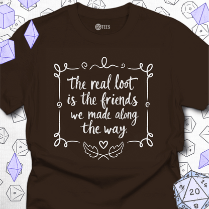 The Real Loot is Friendship T-Shirt