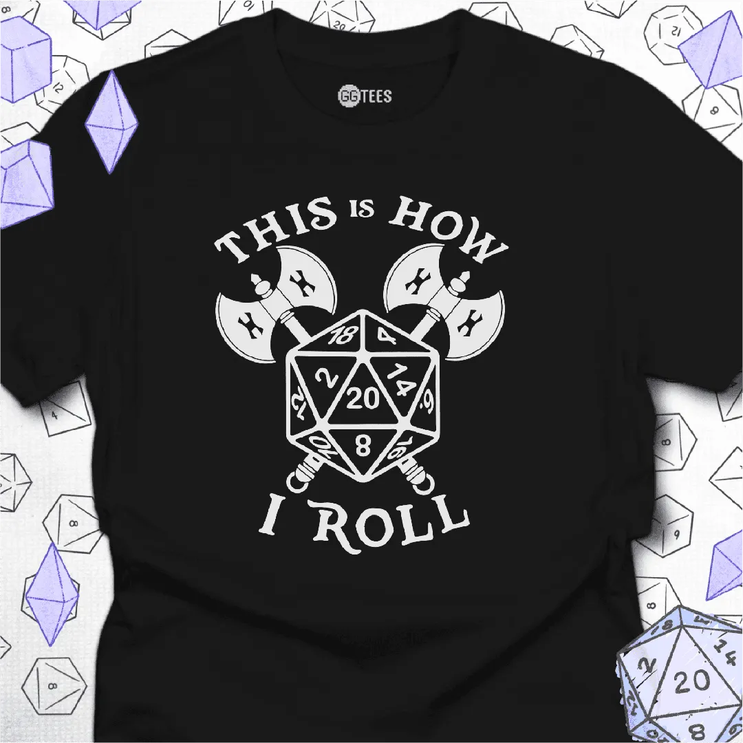 This is How I Roll T-Shirt - GG Tees