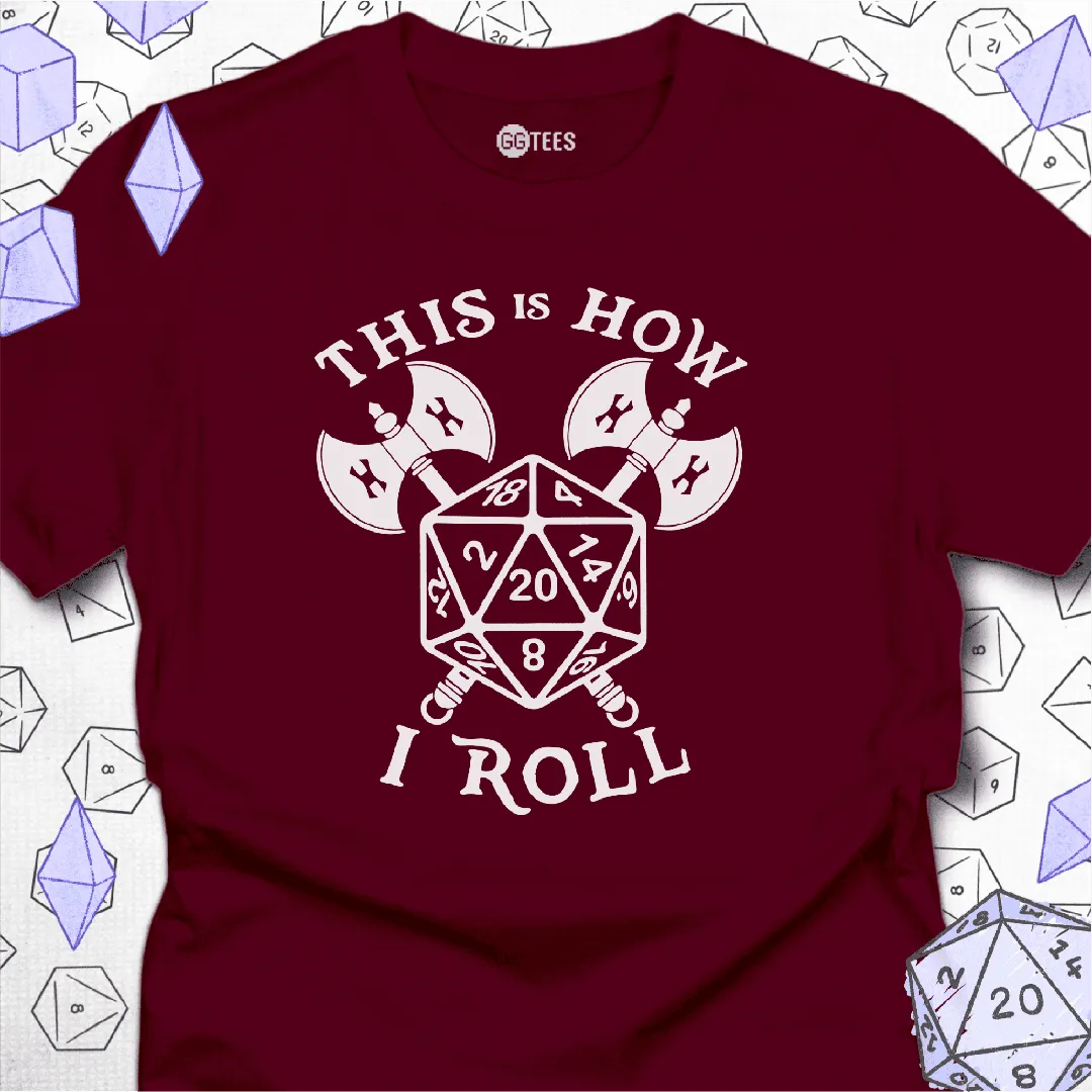 This is How I Roll T-Shirt - GG Tees