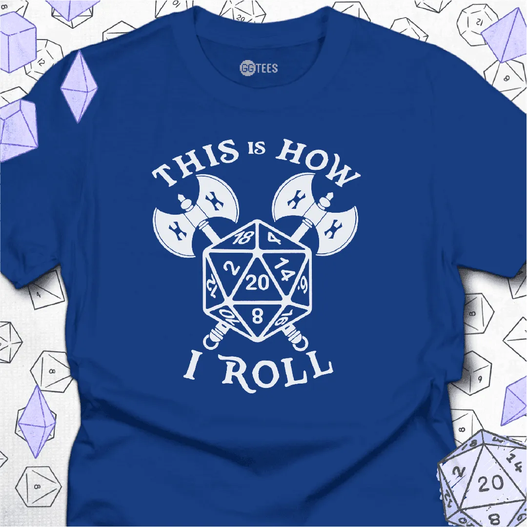 This is How I Roll T-Shirt - GG Tees