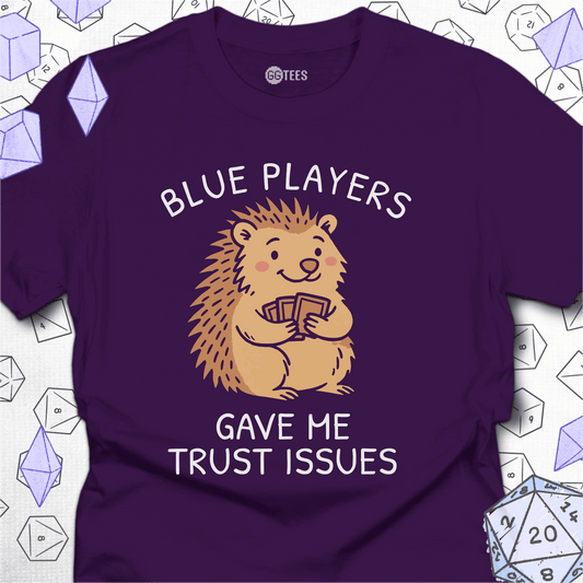 Blue Players and Trust Issues T-Shirt