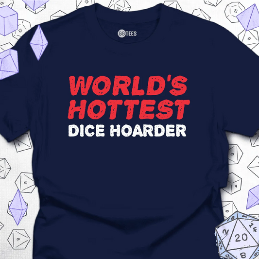 World's Hottest Dice Hoarder T-Shirt - GG Tees